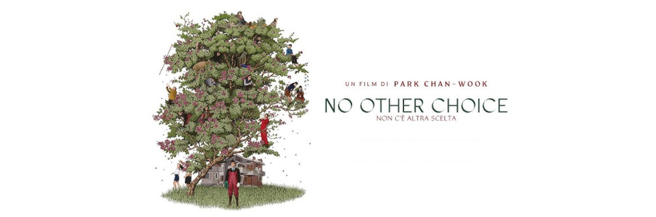 NO OTHER CHOICE - NON C'È ALTRA SCELTA
